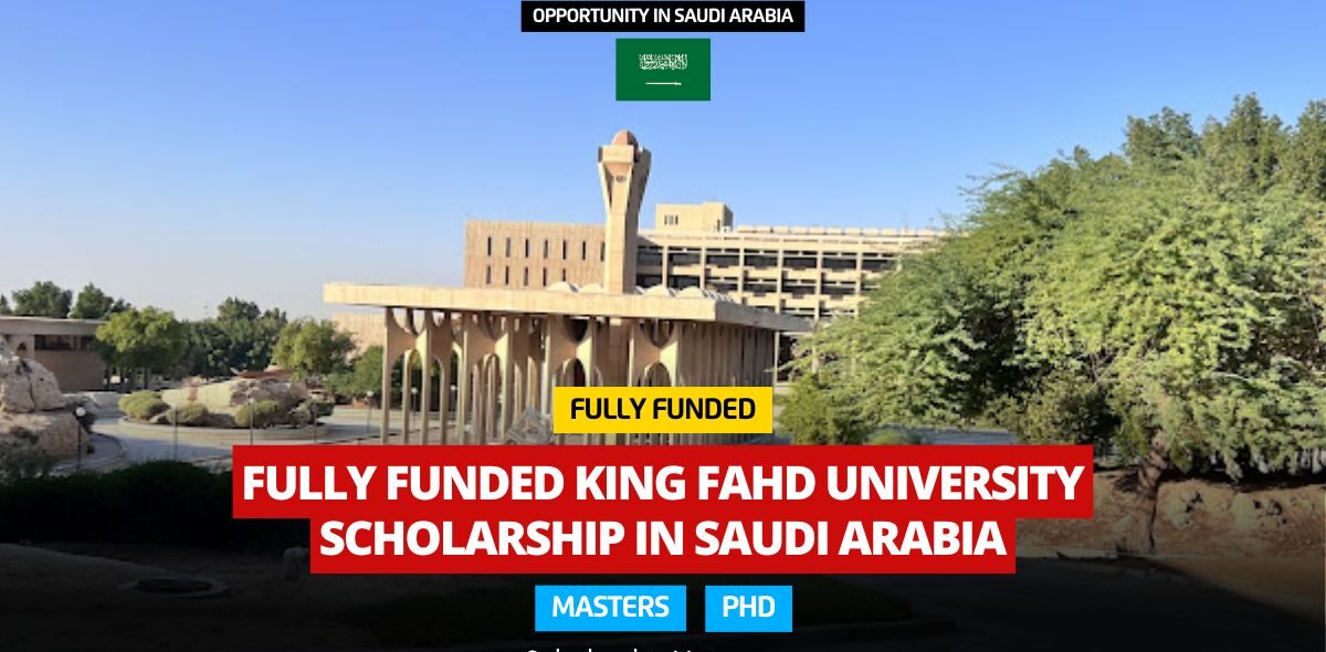 King Fahd University Scholarships 2025 in Saudi Arabia (Fully Funded)