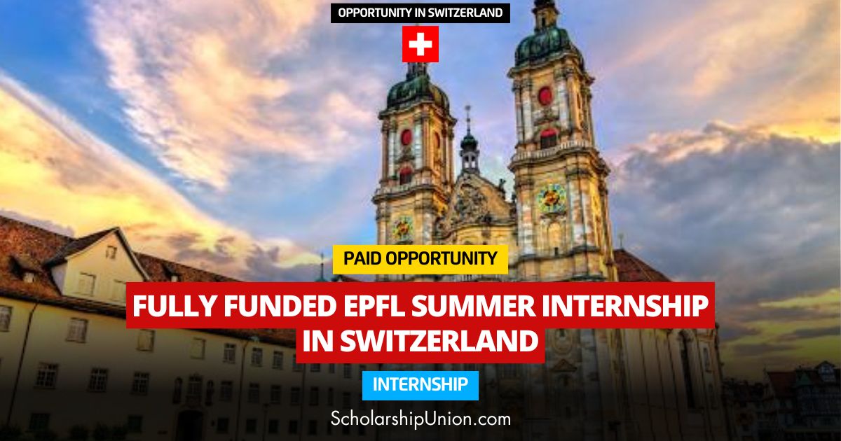 EPFL Summer Internship 2025 in Switzerland (Fully Funded)